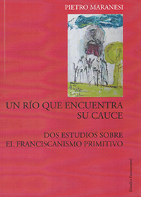 Un río que encuentra su cauce. Dos estudios sobre el franciscanismo primitivo