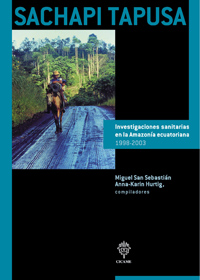 Sachapi Tapusa, investigaciones sanitarias en la Amazonía ecuatoriana. (PDF)