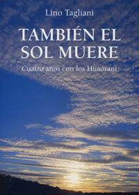 También el sol muere, cuatro años con los Huaorani. (PDF)