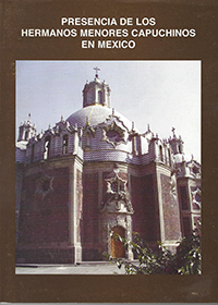 Presencia de los Hermanos Menores Capuchinos en México 1907-1998