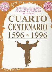Provincia Capuchina de la Preciosísima Sangre de Cristo de Valencia -Cuarto Centenario 1596-1996