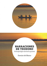 Narraciones de Teodoro. Antropología narrativa guarao