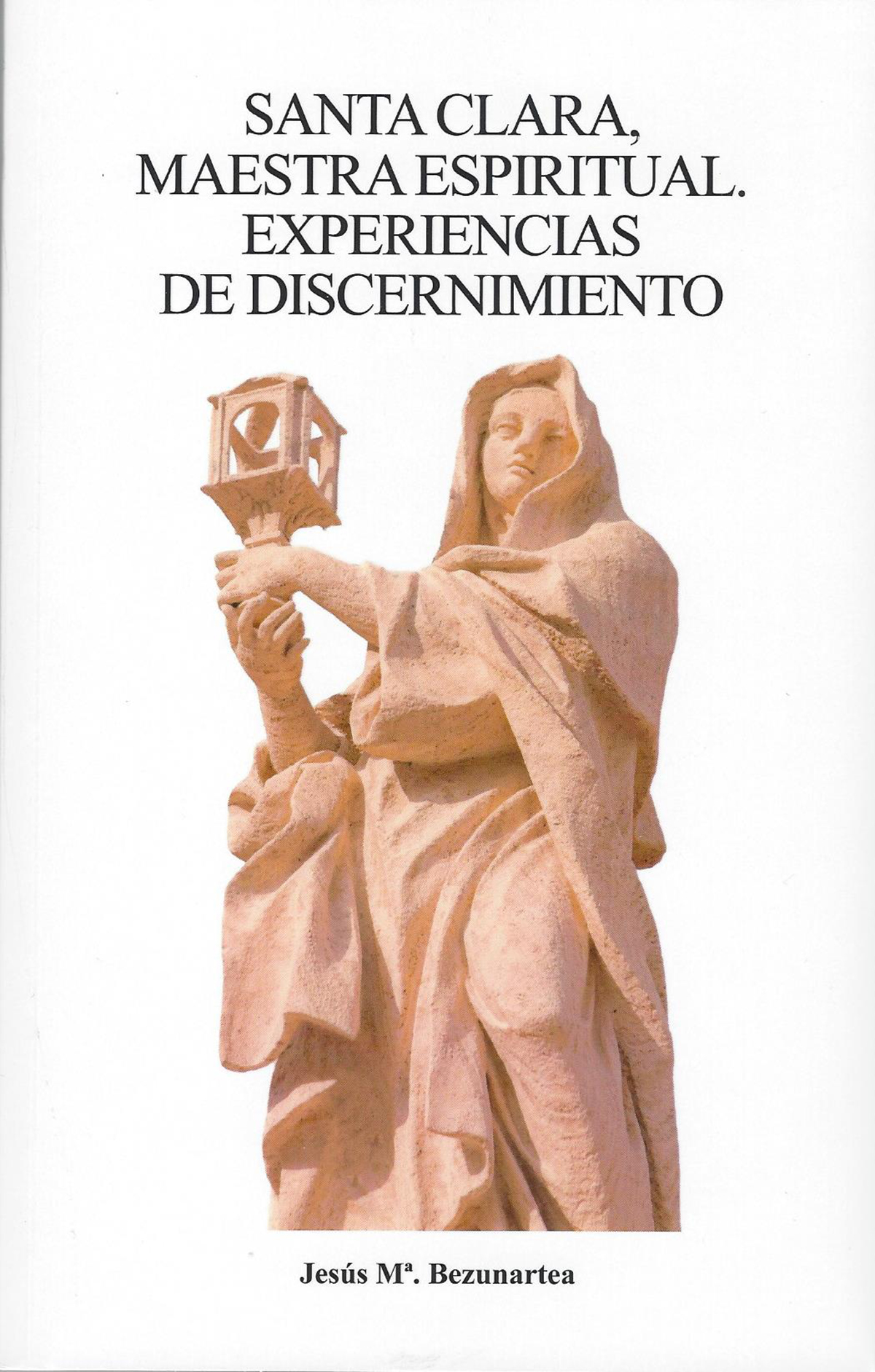 Santa Clara, maestra espiritual. Experiencias de discernimiento