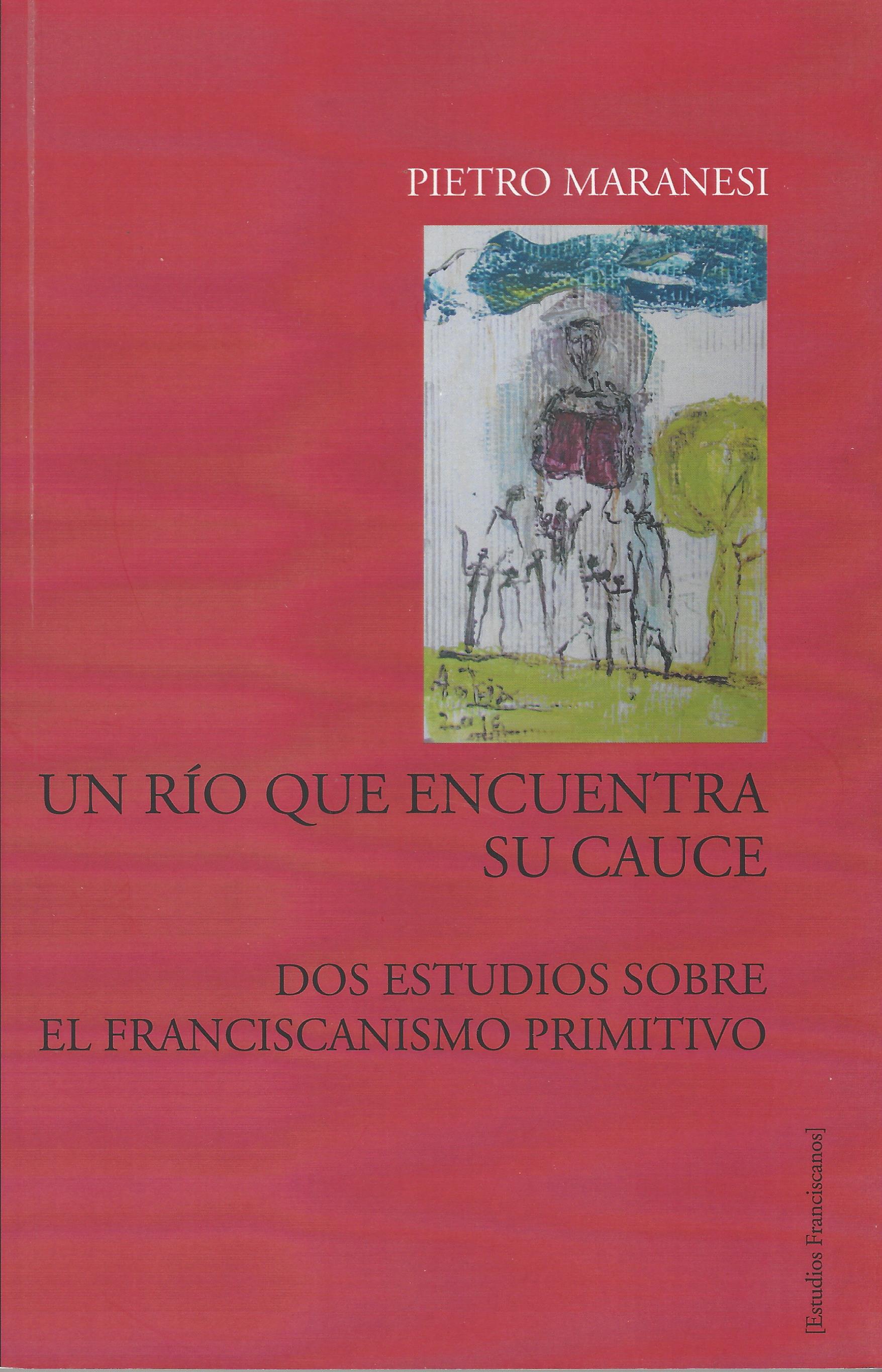 Un río que encuentra su cauce. Dos estudios sobre el franciscanismo primitivo